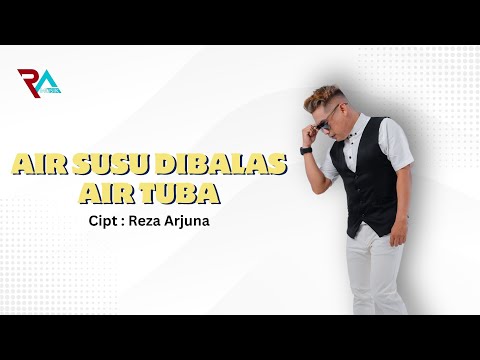 Reza Arjuna - Air Susu Dibalas Air Tuba ( official video lirik )
