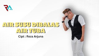 Download lagu Reza Arjuna - Air Susu Dibalas Air Tuba ( official video lirik ) mp3 Download lagu Reza Arjuna - Air Susu Dibalas Air Tuba ( official video lirik ) mp3
