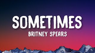Britney Spears - Sometimes (Lyrics)