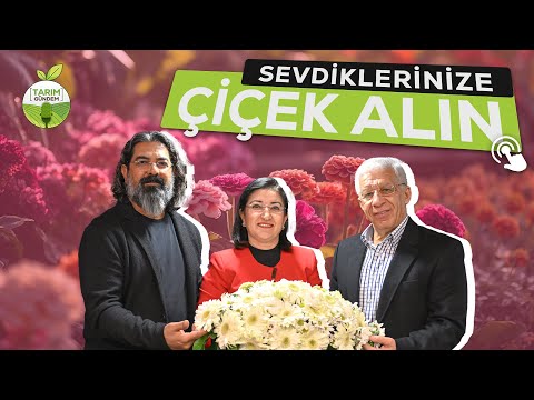 Tarım G&uuml;ndem - "Sevdiklerinize &Ccedil;i&ccedil;ek Alın" (3.B&ouml;l&uuml;m)