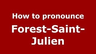 How to pronounce Forest-Saint-Julien