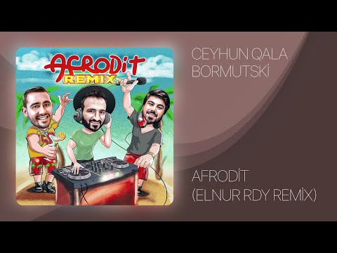 Ceyhun Qala x Bormutski — Afrodit (Elnur Rdy Remix)