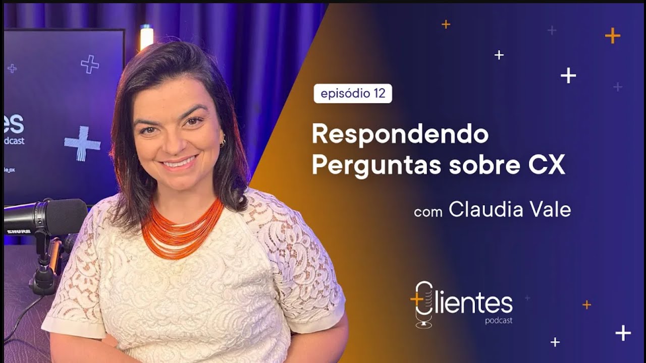 +Clientes: Respondendo Perguntas sobre CX (Com Claudia Vale CEO da Flwow)
