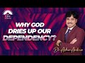 Why God Dries Up Our Dependency Dr Asher Andrew English Message The Life Temple