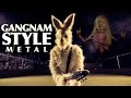 Gangnam Style Metal Cover By Leo Moracchioli