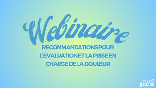 [REPLAY WEBINAIRE] RECOMMANDATIONS POUR L’EVALUATION ET LA PRISE EN CHARGE DE LA DOULEUR
