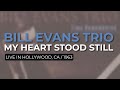 Bill Evans Trio - My Heart Stood Still (Live In Hollywood, CA, 1963) (Official Audio)