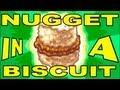 NUGGET in a BISCUIT!! 