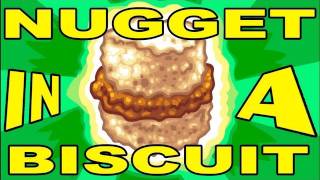 NUGGET in a BISCUIT!!