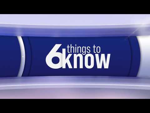 6 Things To Know August 24th