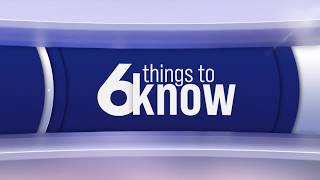 6 Things to Know August 24th