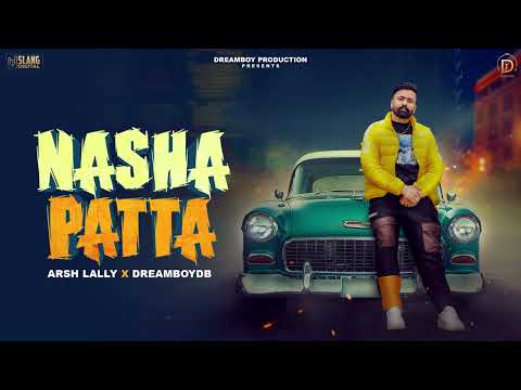 Nasha Patta | Arsh Lally | Dreamboydb | Latest Punjabi Songs 2024 | New Punjabi Songs 2024
