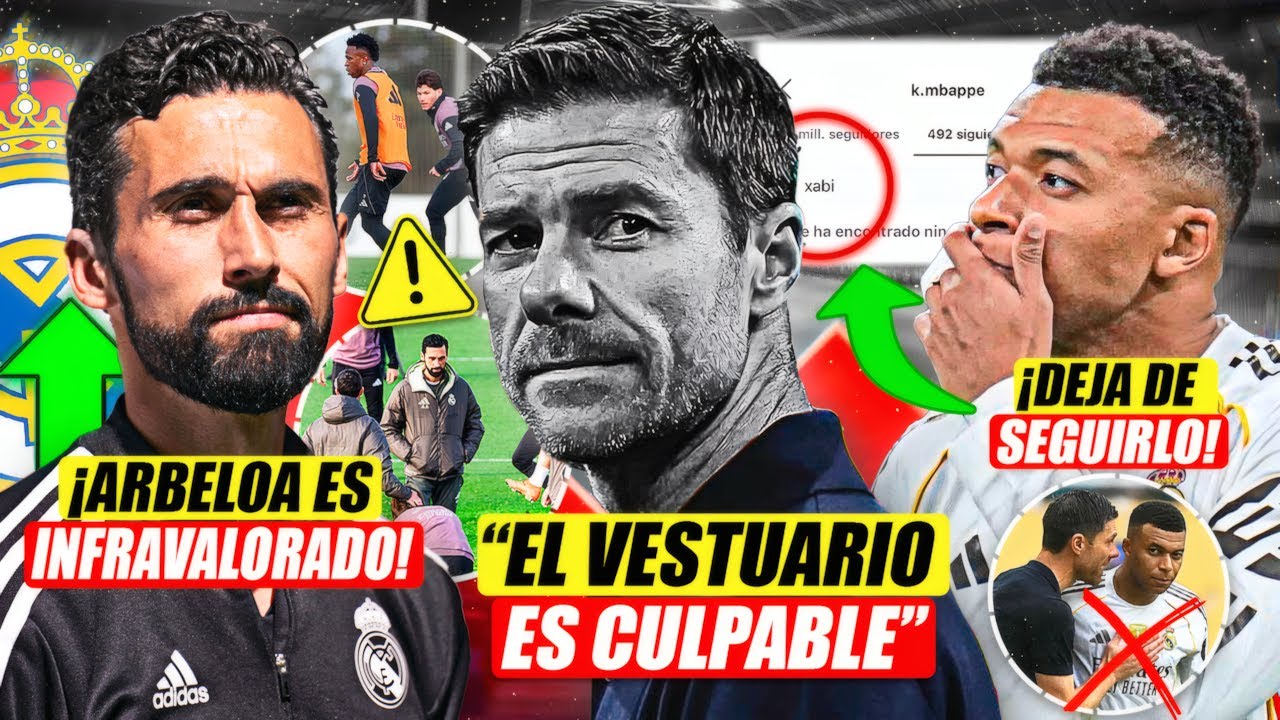 💣 ¡EL VESTUARIO ES CULPABLE DEL ADIÓS DE XABI! | ¿ARBELOA INFRAVALORADO? | MBAPPÉ UNFOLLOW A XABI