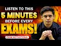 Listen This For 5 MINUTES Before Exams Exam Time Motivation Prashant Kirad