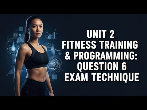 Unit 2 Fitness Training & Programming: Question 6 Exam Technique | Subjects Simplified