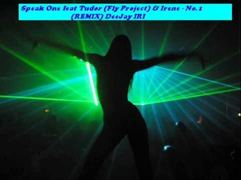 Speak One feat Tudor (Fly Project) & Irene - No.1 (REMIX) DeeJay IRI