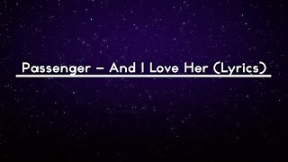 PASSENGER - And I Love Her (Lyrics Video)