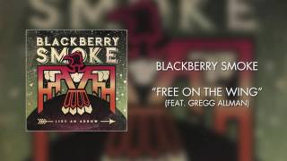 Blackberry Smoke - Free on the Wing (feat. Gregg Allman)