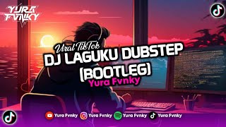 Download lagu DJ LAGUKU DUBSTEP (BOOTLEG) VIRAL TIKTOK 2024 mp3