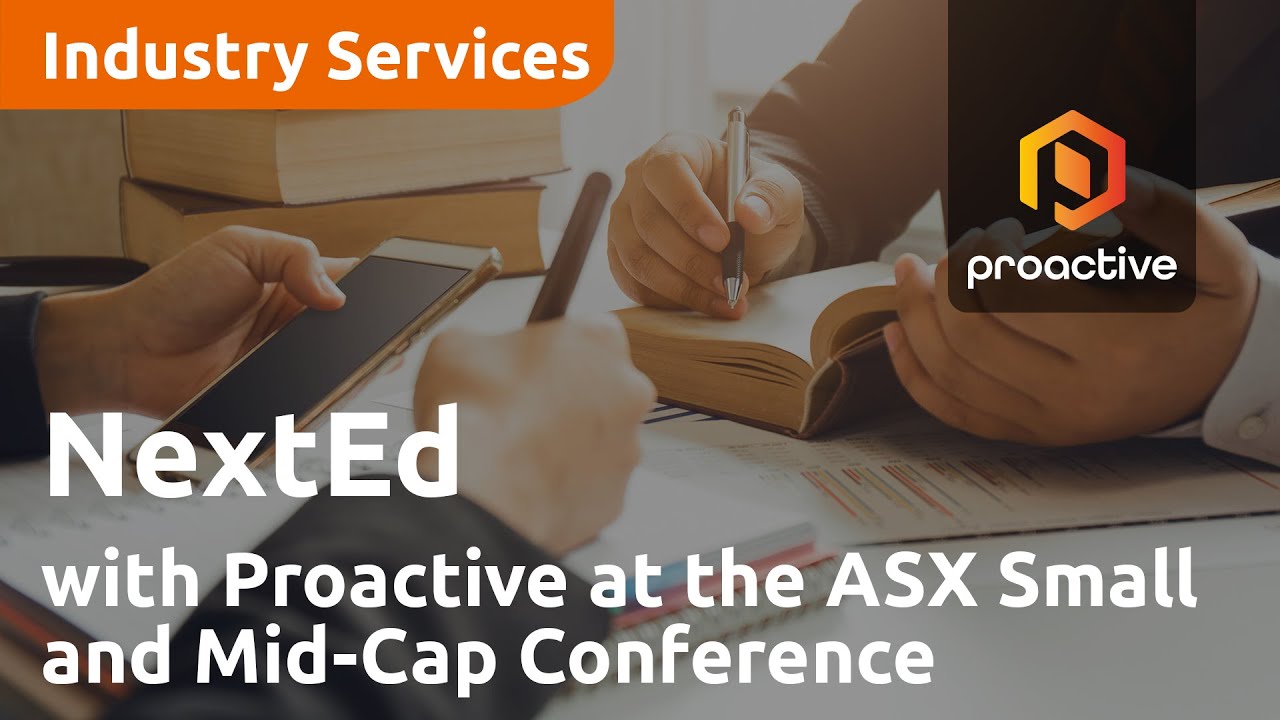 NextEd with Proactive at the ASX Small and Mid-Cap Conference