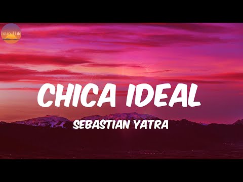 Chica Ideal - Sebastian Yatra (Letra/Lyrics)