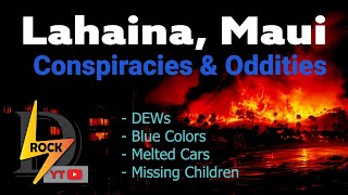 Lahaina Maui Wildfire - Conspiracies & Oddities