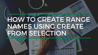 How To Create Range Names Using The Create From Selection Functionality In Excel