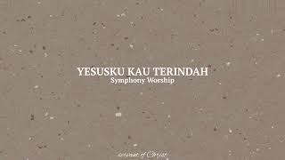 Download lagu Yesusku Kau Terindah Lyrics | Symphony Worship mp3