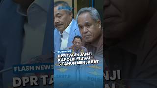 Tagih Janji Kapolri seusai Jabat 5 Tahun, DPR Singgung Hukum Tumpul ke Atas Tajam ke Bawah