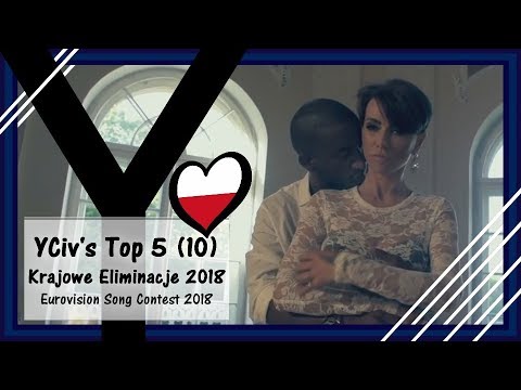 YCiv's TOP 5 (10) - Poland in Eurovision 2018 - Krajowe Eliminacje 2018 - ESC 2018