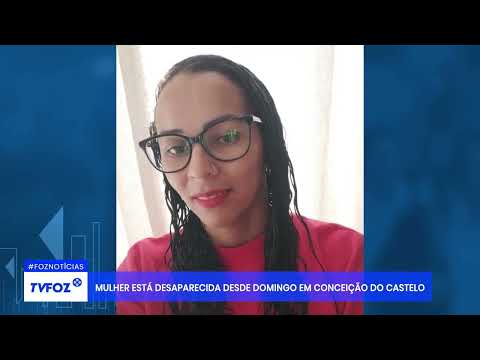 Mulher está desaparecida desde domingo em Conceição do Castelo