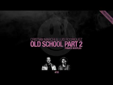 CRISTIAN MARCHI & LUIS RODRIGUEZ - Old School Part 2
