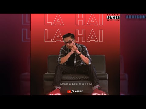 LAURE - LA HAI, LA HAI FT. KAVI G & DJ AJ [OFFICIAL LYRICAL VIDEO 2021]