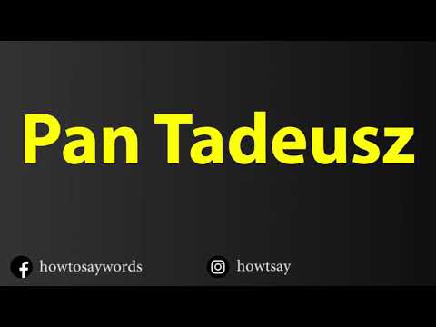 How To Pronounce Pan Tadeusz
