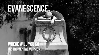Evanescence - Where Will You Go (EP Version) [Instrumental]