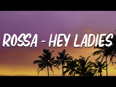 Rossa - Hey Ladies (Lirik)