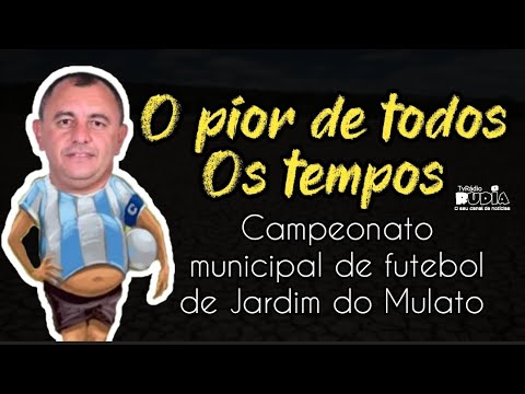 o pior de todos os campeonatos municipal de jardim do mulato Piauí