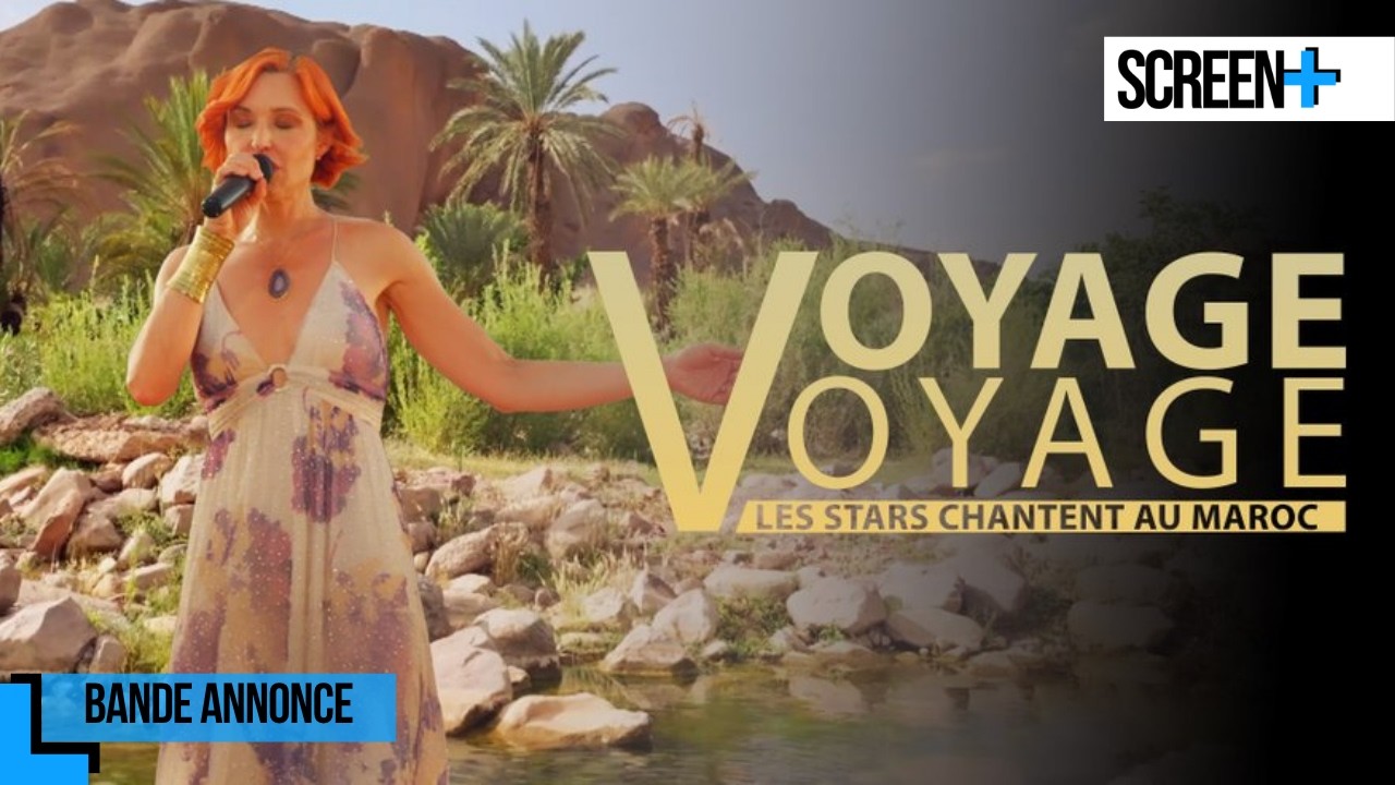 Miniature de la vidéo Voyage Voyage, les stars chantent au Maroc sur France 4 du film Voyage voyage, les stars chantent au Maroc