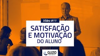 Vídeo #11 - Satisfação e Motivação do Aluno - Educação