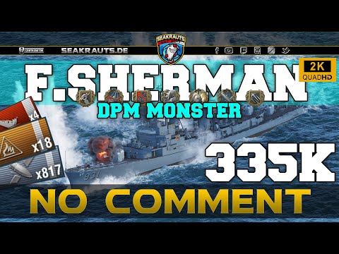 No Comment - FORREST SHERMAN [T10 DD] 335K DMG DPM Monster - World of Warships