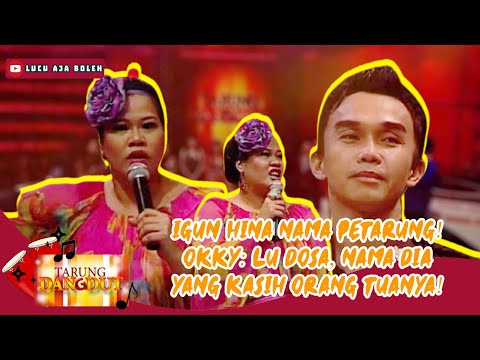IGUN HINA NAMA PETARUNG INI! OKKY LUKMAN: LU DOSA, NAMA DIA YANG KASIH ORANG TUA! - TARUNG DANGDUT