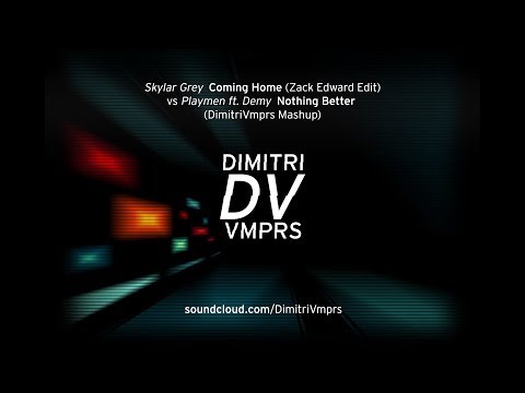 Skylar Grey vs Playmen ft. Demy - Coming Home vs Nothing Better (DimitriVmprs Mashup)