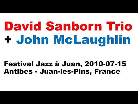David Sanborn Trio + John McLaughlin - Festival Jazz à Juan, 2010-07-15　 France