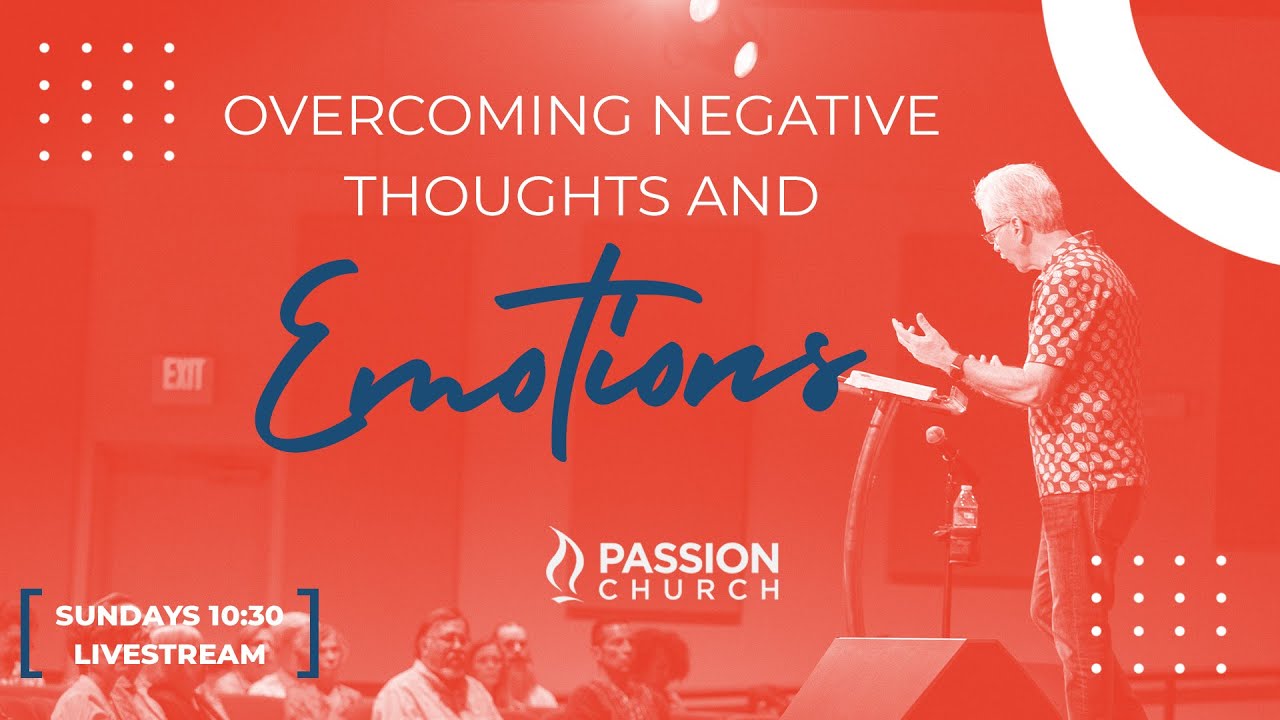 Overcoming Negative Thoughts and Emotions: Part 2