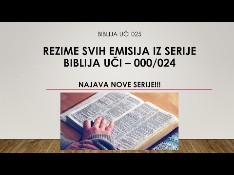 Biblija uči 025 - REZIME SVIH EMISIJA IZ SERIJE BIBLIJA UČI - 000/024 - NAJAVA NOVE SERIJE!