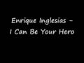 Enrique Inglesais - I can be your hero lyrics ...