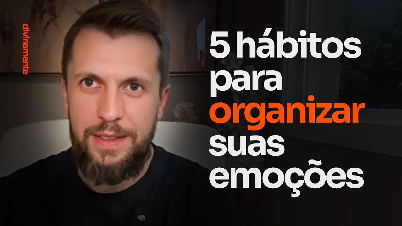 5 HÁBITOS PARA ORGANIZAR SUAS EMOÇÕES - Dr. Jonatas Leonio