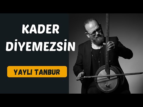 Kader Diyemezsin - Yaylı Tanbur - Ömer Göktepeliler