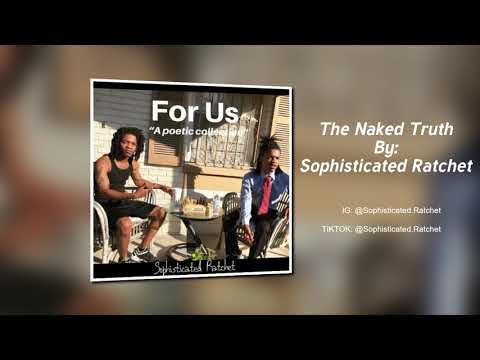 Naked Truth: Sophisticated Ratchet --"For Us- A Poetic Collection"-- 2020