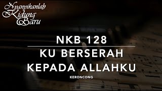Download lagu NKB 128 Ku Berserah Kepada Allahku (My Heavenly Father Watches Over Me) - Keroncong mp3